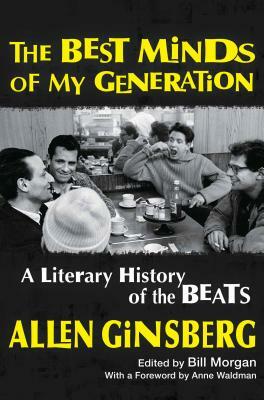 The Best Minds of My Generation: A Literary History of the Beats by Allen Ginsberg