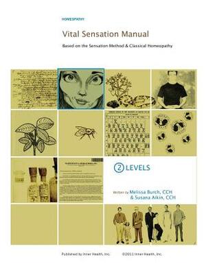 Vital Sensation Manual Unit 2: Levels in Homeopathy: Based on the Sensation Method & Classical Homeopathy by Susana Aikin, Melissa Burch