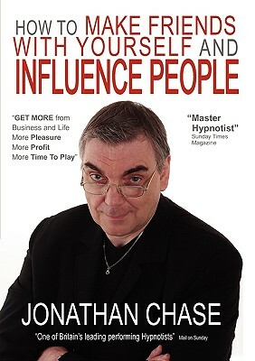 How to Make Friends with Yourself and Influence People by Jonathan Chase