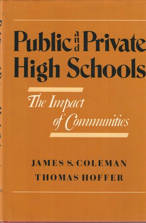 Public and Private High Schools: The Impact of Communities by James Samuel Coleman, Thomas Hoffer