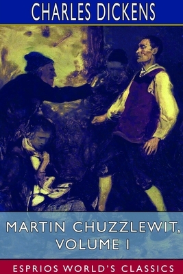 Martin Chuzzlewit, Volume I by Charles Dickens