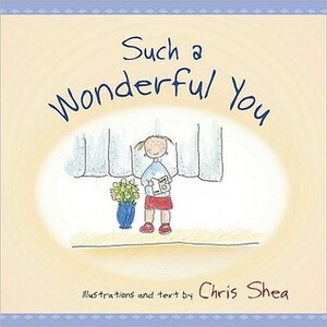 Such a Wonderful You by Chris Shea