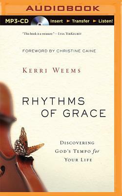 Rhythms of Grace: Discovering God's Tempo for Your Life by Kerri Weems