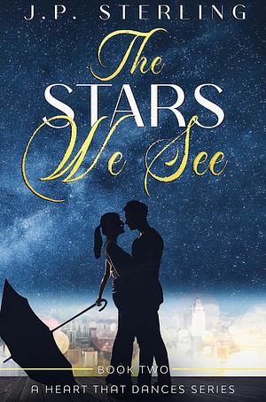 The Stars We See by J.P. Sterling
