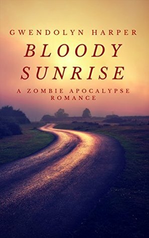 Bloody Sunrise by Gwendolyn Harper