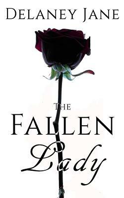 The Fallen Lady: An Intimate Pride & Prejudice Sequel by Delaney Jane, Chera Zade