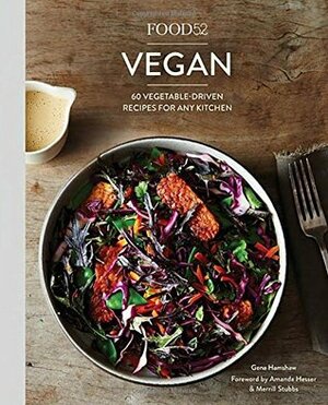 Food52 Vegan: 60 Vegetable-Driven Recipes for Any Kitchen by Merrill Stubbs, Gena Hamshaw, Food52, Amanda Hesser