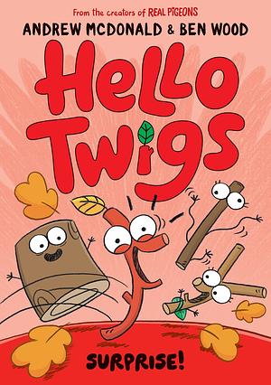 Hello Twigs, Surprise! by Andrew McDonald