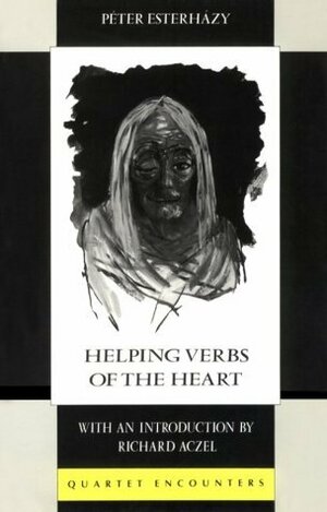 Helping Verbs of the Heart by Péter Esterházy