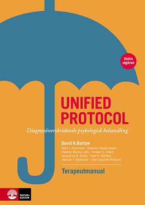 Unified protocol Terapeutmanual Diagnosöverskridande psykologisk behandling by Kristen K. Ellard, Hannah T. Boettcher, Todd J. Farchione, Clair Cassiello-Robbins, Shannon Sauer-Zavala, Kate H. Bentley, David H. Barlow, Jacqueline R. Bullis, Heather Murray Latin