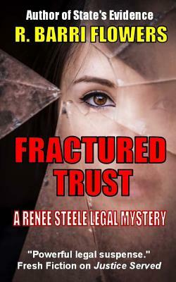 Fractured Trust: A Renee Steele Legal Mystery by R. Barri Flowers