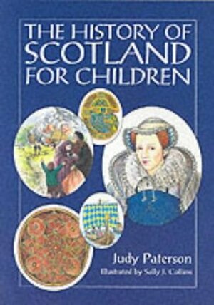 The History of Scotland for Children by Judy Paterson, Sally J. Collins