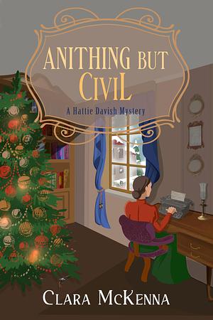 Anything But Civil by Clara McKenna, Clara McKenna