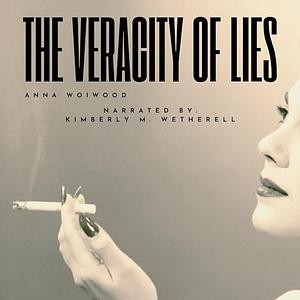 The Veracity of Lies by Anna Woiwood