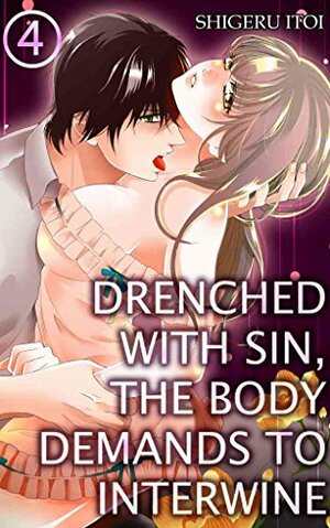 Drenched with Sin, the body demands to interwine Vol.4 (TL Manga) by Shigeru Itoi