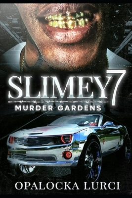 Slimey 7 Murder Gardens: The Slimey Series Book 7 by Opalocka Lurci