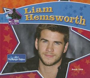 Liam Hemsworth: Star of the Hunger Games: Star of the Hunger Games by Sarah Tieck