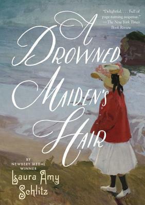 A Drowned Maiden's Hair by Laura Amy Schlitz