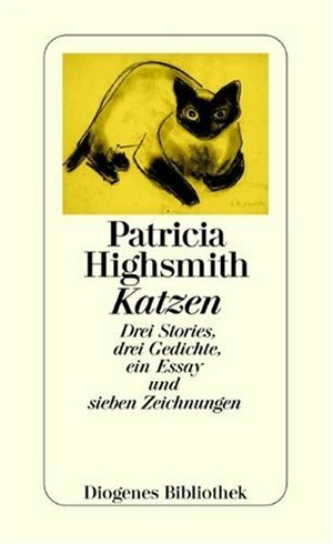Katzen: drei Stories, drei Gedichte, ein Essay und sieben Zeichnungen by Patricia Highsmith