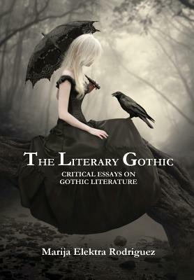 The Literary Gothic by Marija Elektra Rodriguez