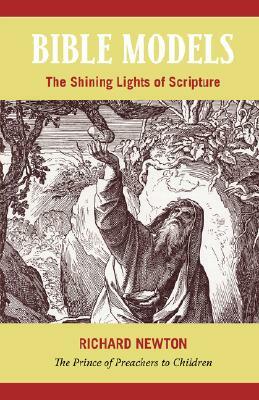 Bible Models: The Shining Lights of Scripture by Richard Newton