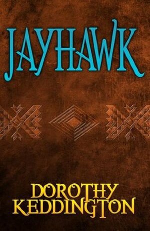 Jayhawk by Dorothy M. Keddington