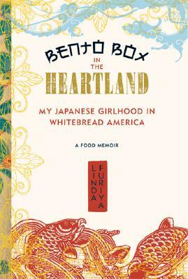 Bento Box in the Heartland: My Japanese Girlhood in Whitebread America by Linda Furiya