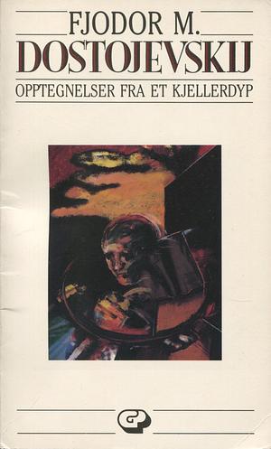 Opptegnelser fra et kjellerdyp by Fyodor Dostoevsky