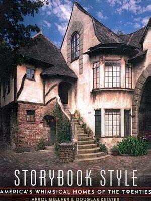 Storybook Style: America's Whimsical Homes of the Twenties by Douglas Keister, Arrol Gellner