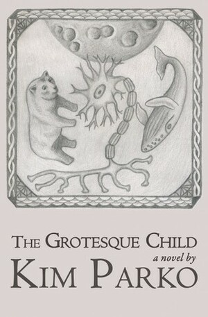 The Grotesque Child by Kim Parko