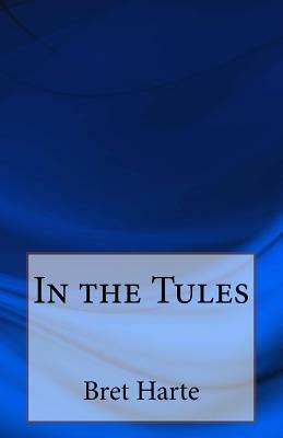 In the Tules by Bret Harte
