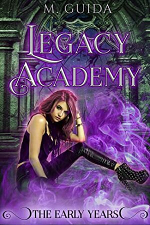 Legacy Academy: The Early Years by M. Guida