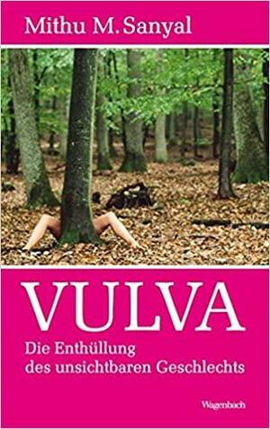 Vulva: die Enthüllung des unsichtbaren Geschlechts by Mithu Sanyal