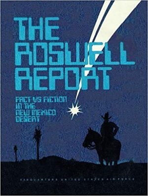The Roswell Report: Fact Versus Fiction in the New Mexico Desert by U.S. Air Force