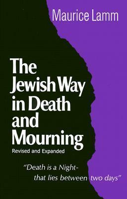 Jewish Way in Death and Mourning by Maurice Lamm