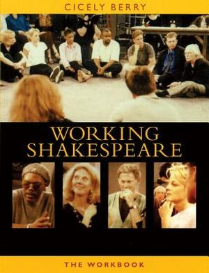 The Working Shakespeare Collection: A Workbook for Teachers: A Workbook for Teachers by Cicely Berry