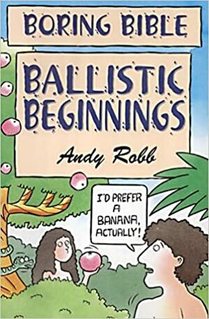 Ballistic Beginnings by Andy Robb