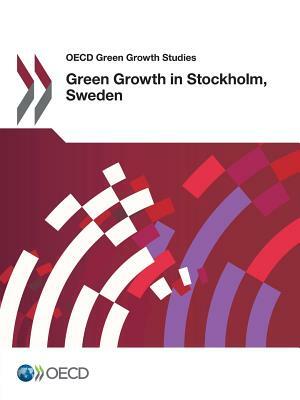 OECD Green Growth Studies: Green Growth in Stockholm, Sweden by 