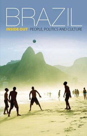 Brazil Inside Out: People, Politics and Culture by Jan Rocha, Francis McDonagh