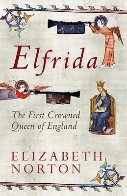 Elfrida: The First Crowned Queen of England by Elizabeth Norton