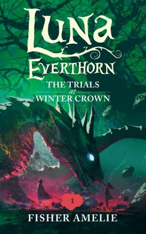 Luna Everthorn, The Trials at Winter Crown by Fisher Amelie