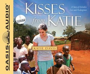 Kisses from Katie: A Story of Relentless Love and Redemption by Katie J. Davis