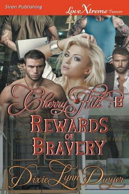 Cherry Hill 8: Rewards of Bravery (Siren Publishing LoveXtreme Forever) by Dixie Lynn Dwyer