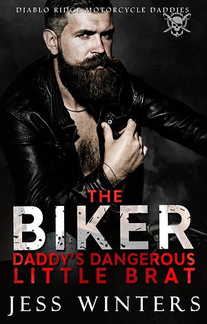 The Biker Daddy's Dangerous Little Brat by Jess Winters, Jess Winters