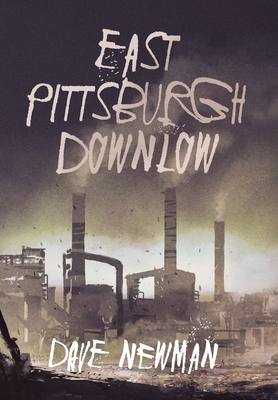 East Pittsburgh Downlow by Dave Newman