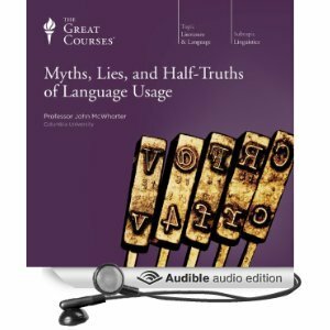 Myths, Lies and Half-Truths of Language Usage by John McWhorter
