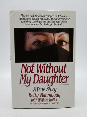 Not Without My Daughter by Betty Mahmoody