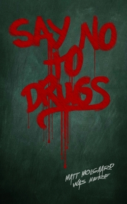 Say No to Drugs by Matt Molgaard