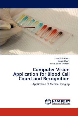 Computer Vision Application for Blood Cell Count and Recognition by Faisal Saleh Khattak, Aamir Khan, Sanaullah Khan