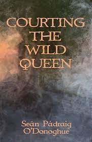 Courting the Wild Queen by Seán O’Donoghue